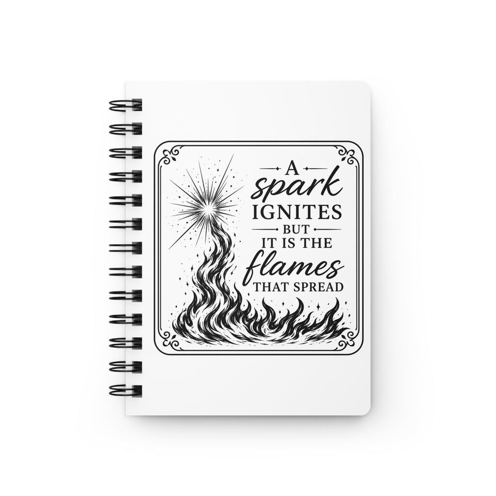Inspirational Spiral Journal — "A Spark Ignites, But It Is The Flames That Spread"