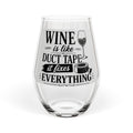 Stemless Wine Glass – “Wine Is Like Duct Tape, It Fixes Everything” – Funny Gift Glass