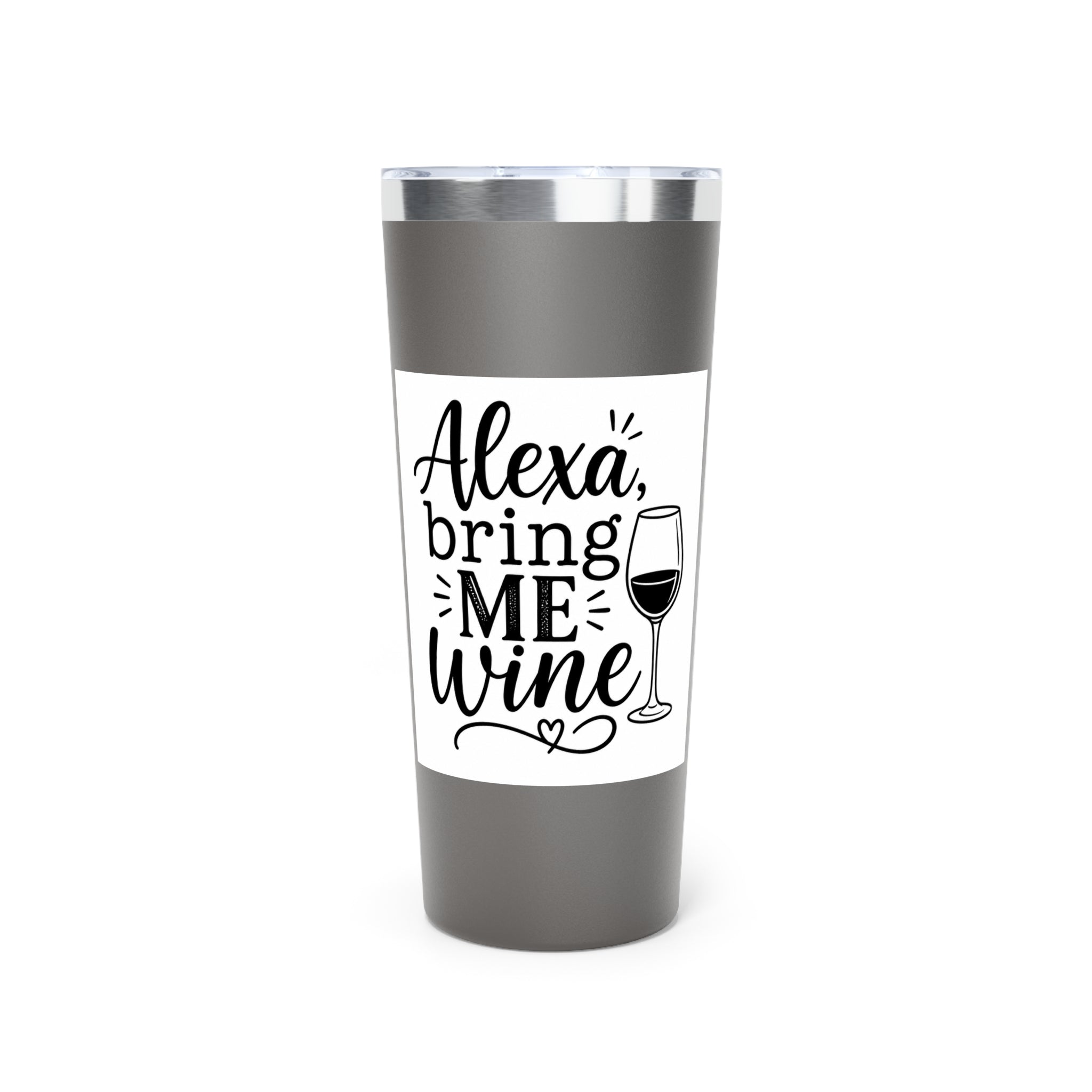 Tumbler — "Alexa, Bring Me Wine" 22oz Insulated Travel Cup